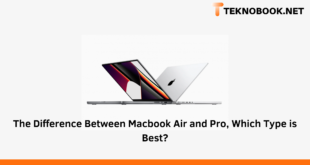 The Difference Between Macbook Air and Pro, Which Type is Best?
