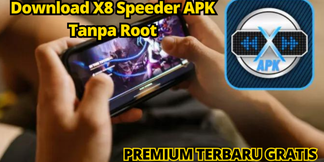 Download X8 Speeder APK Tanpa Root, Untuk Mempercepat Beramin Game di Android